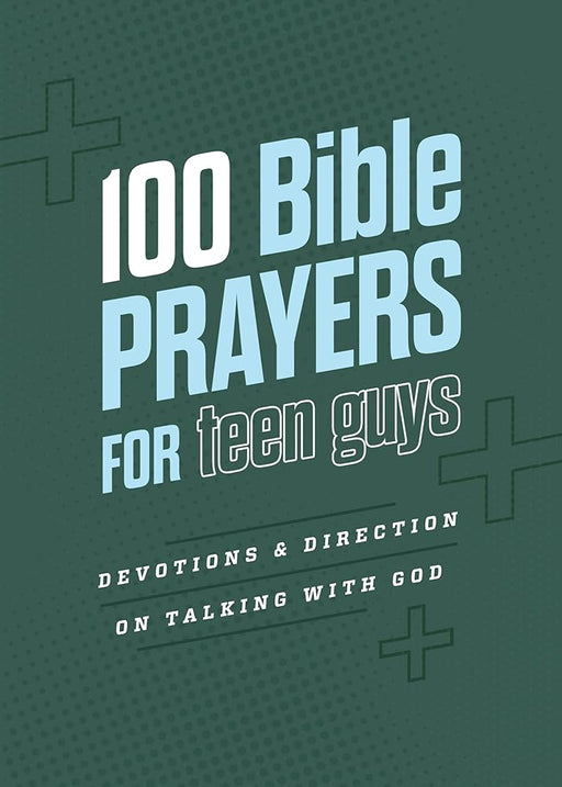 100 Bible Prayers for Teen Guys: Devotions and Direction on Talking with God cover image