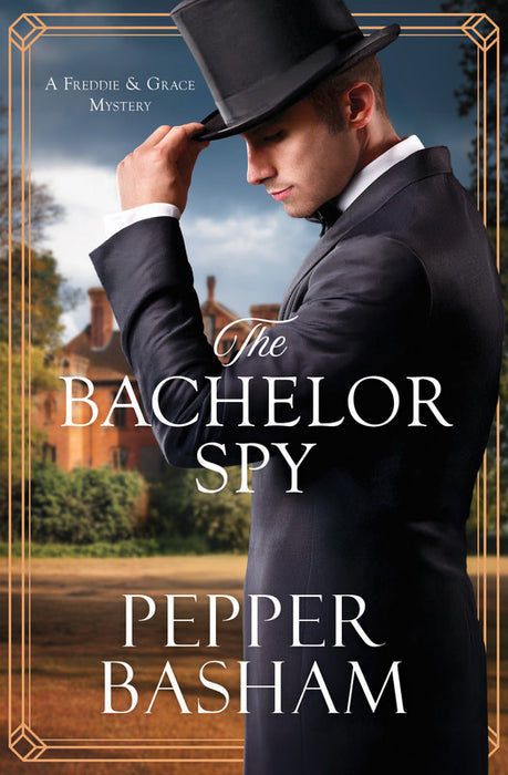 The Bachelor Spy (A Freddie and Grace Mystery) - Pepper Basham