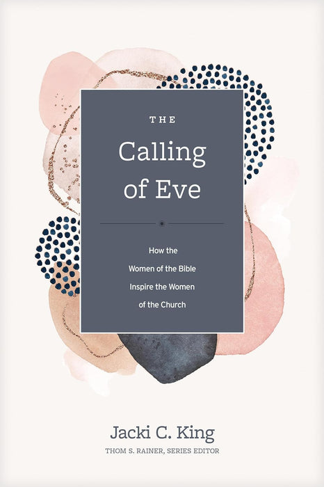 The Calling of Eve  - Jacki C. King, Thom S. Rainer