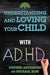 UNDERSTANDING & LOVING YOUR CHILD WITH ADHD - ARTERBURN - Morning Star Christian Bookstores