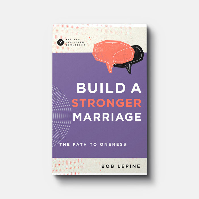 Build a Stronger Marriage - Bob Lepine