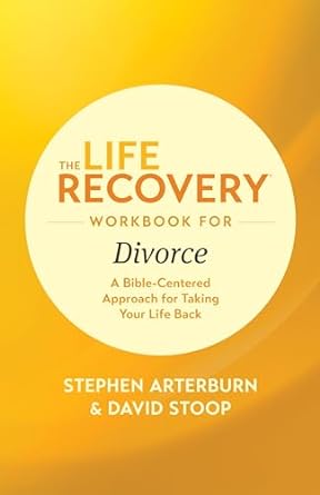 The Life Recovery Workbook for Divorce, Arterburn and Stoop