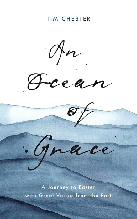 AN OCEAN OF GRACE - TIM CHESTER