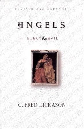 ANGELS ELECT AND EVIL - C FRED DICKASON