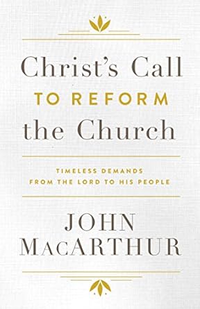 Christ's Call to Reform the Church - John MacArthur