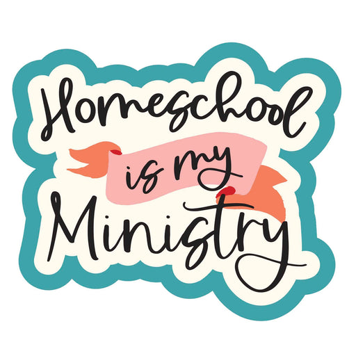 Sticker Homeschool Is My Ministry - Morning Star Christian Bookstores