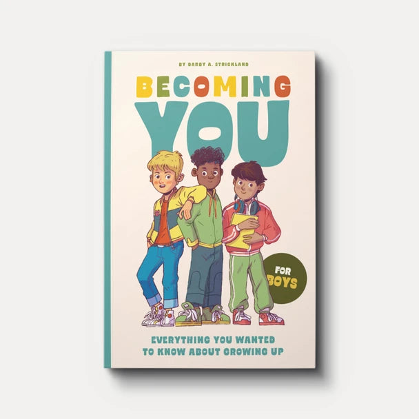 Becoming You for Boys: Everything You Wanted to Know About Growing Up! - Darby A. Strickland and CCEF