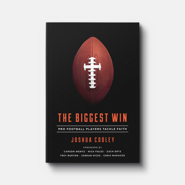 The Biggest Win: Pro Football Players Tackle Faith Joshua Cooley
