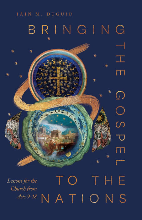Bringing the Gospel to the Nations by Iain m. Duguid