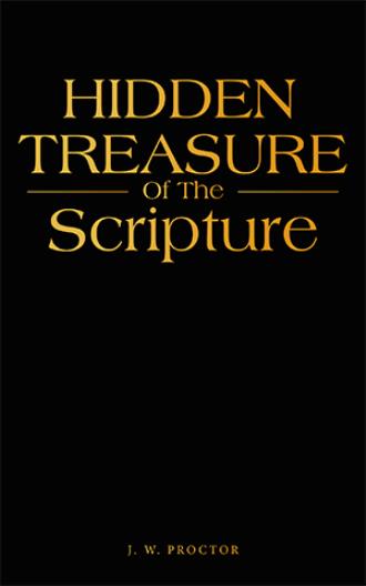 Hidden Treasure Of The Scripture - J. W. Proctor