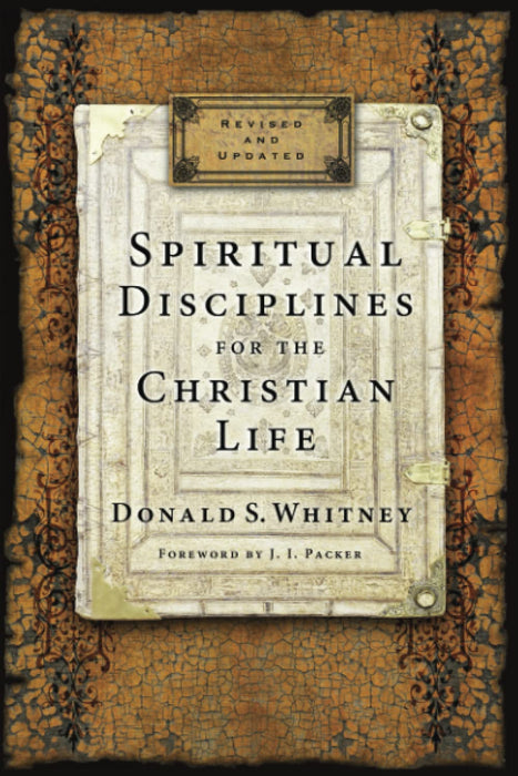 SPIRITUAL DISCIPLINES FOR THE CHRISTIAN LIFE - DONALD WHITNEY