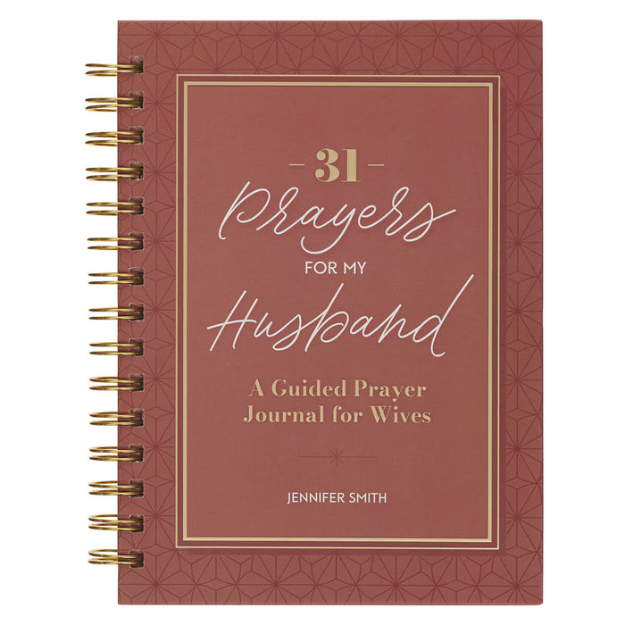 31 Prayers for My Husband Spiral Hardcover Prayer Journal for Wives by Jennifer Smith