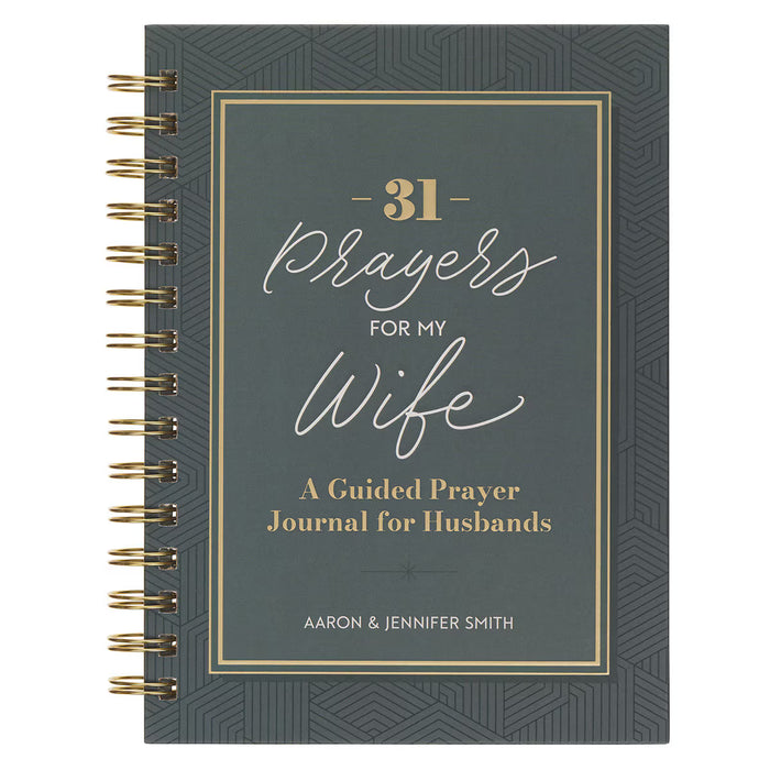 31 Prayers for My Wife Spiral Hardcover Prayer Journal for Husbands by Aaron Smith, Jennifer Smith