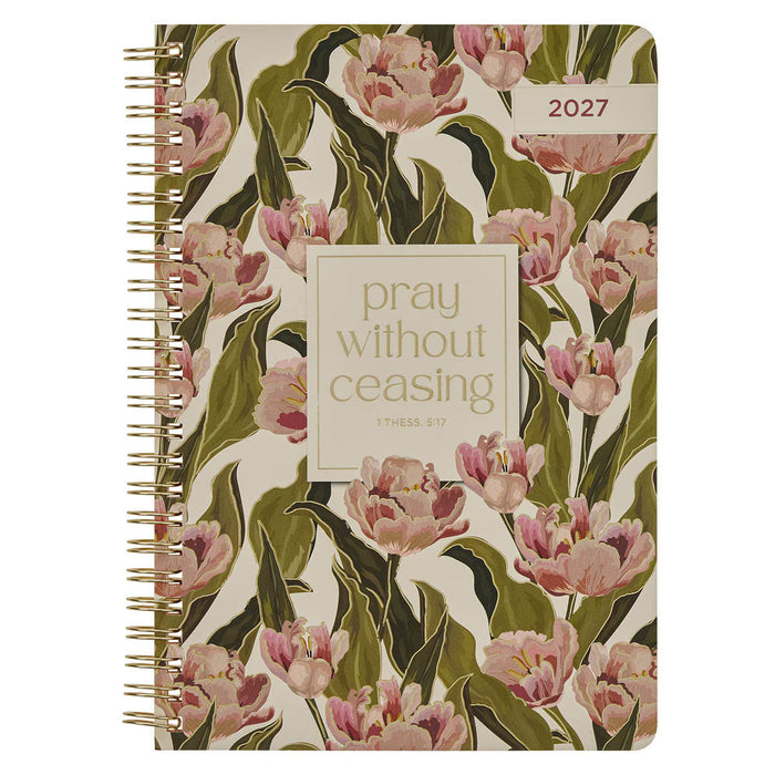 2027 Pray Without Ceasing Spiral Weekly Planner - 1 Thessalonians 5:17