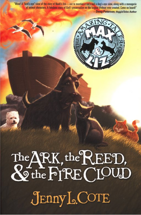 THE ARK THE REED & THE FIRE CLOUD - JENNY COTE (AMAZING TALES OF MAX & LIZ #1)