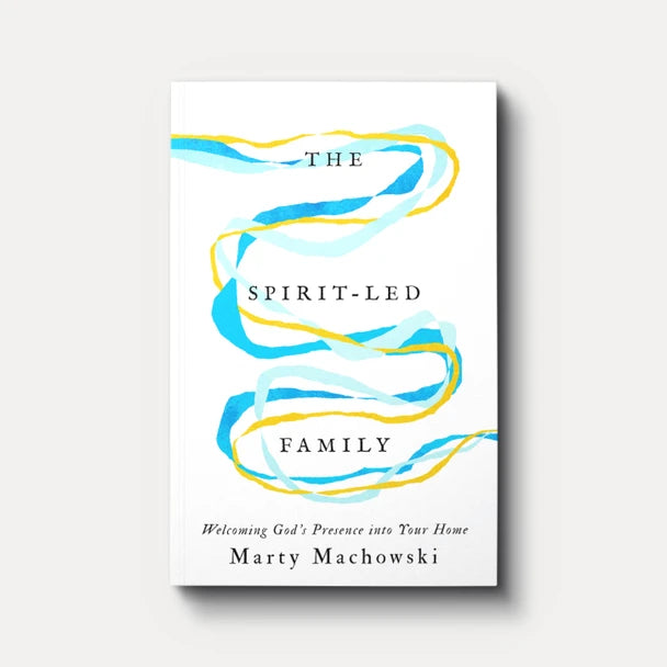 The Spirit-Led Family: Welcoming God’s Presence into Your Home - Marty Machowski