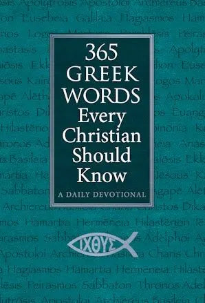 365 Greek Words Every Christian Should Know: A Daily Devotional - David Housholder