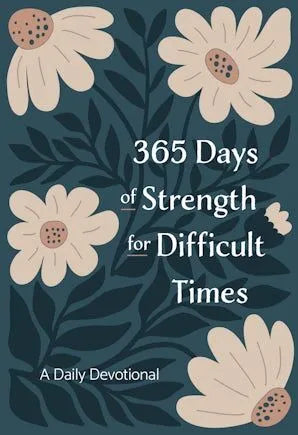 365 Days of Strength for Difficult Times: A Daily Devotional - Danielle Ripley Burgess