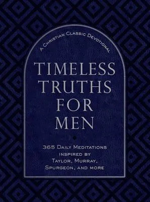 Timeless Truths for Men: A Christian Classics Devotional - Lance Wubbels
