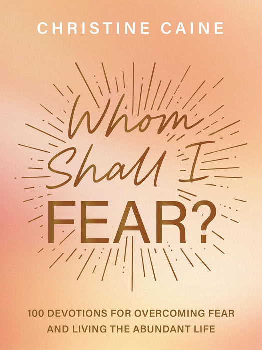 Whom Shall I Fear?: (A 100-Day Devotional) by Christine Caine