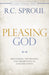 Pleasing God - R C SPROUL - Morning Star Christian Bookstores