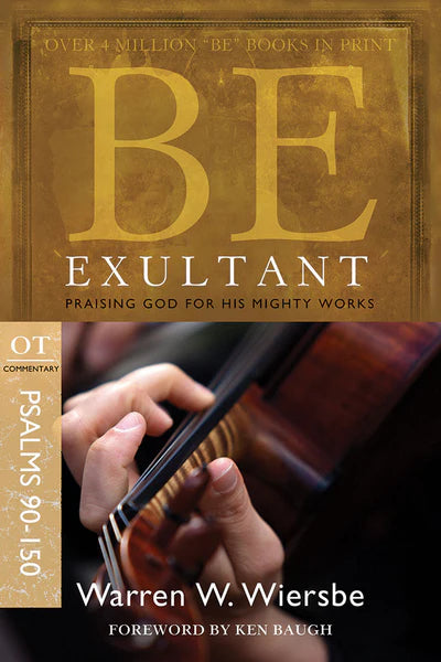 Be Exultant: Psalms 90-150 - Warren Wiersbe - Morning Star Christian Bookstores