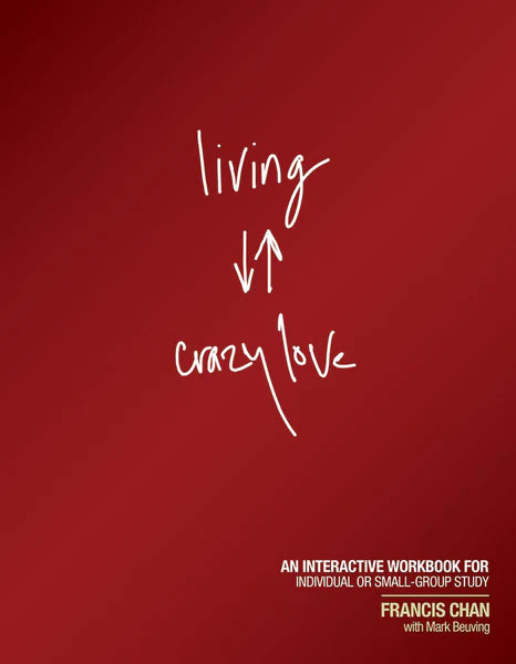 Livng the Crazy Love Life Study Guide - Francis Chan - Morning Star Christian Bookstores