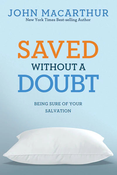 SAVED WITHOUT A DOUBT 3rd Ed- MACARTHUR - Morning Star Christian Bookstores