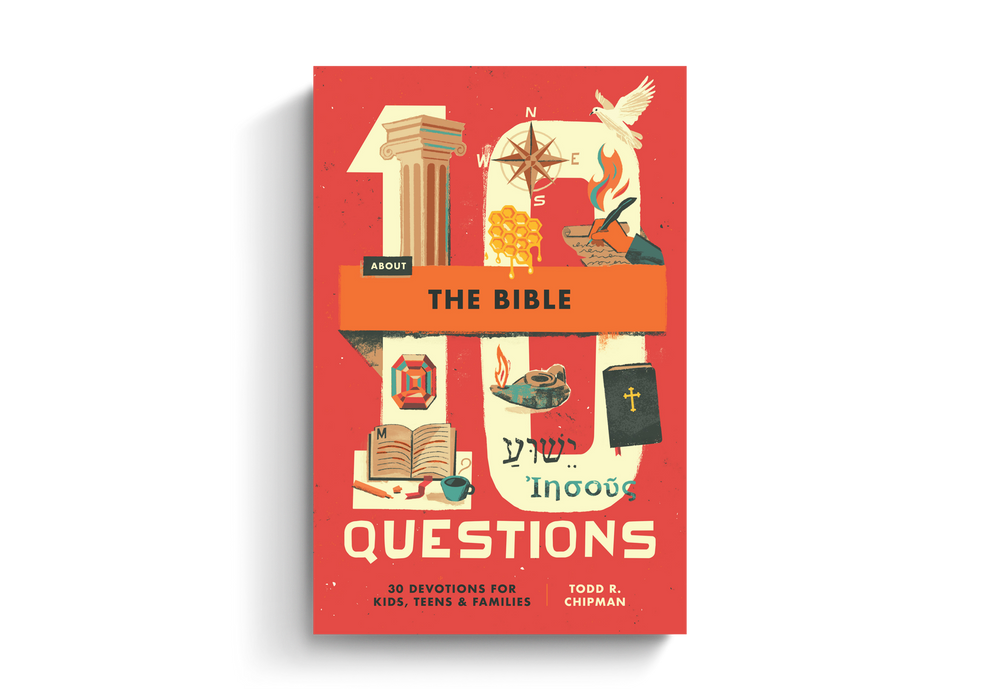10 Questions About the Bible: 30 Devotions for Kids, Teens, and Families by Todd R. Chipman