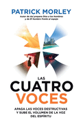 Las Cuatro Voces: Apaga Las Voces Destructivas Y Sube El Volumen de la Voz del Espíritu (the Four Voices) - Patrick Morley