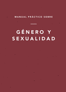 Manual Práctico Sobre Género Y Sexualidad - Ligonier Ministries