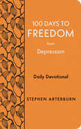 100 DAYS TO FREEDOM FROM DEPRESSION - STEPHEN ARTERBURN