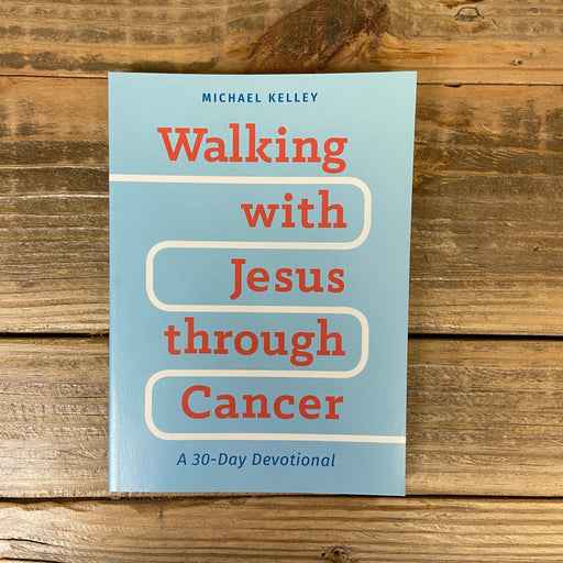 WALKING WITH JESUS THROUGH CANCER - MICHAEL KELLY - Morning Star Christian Bookstores