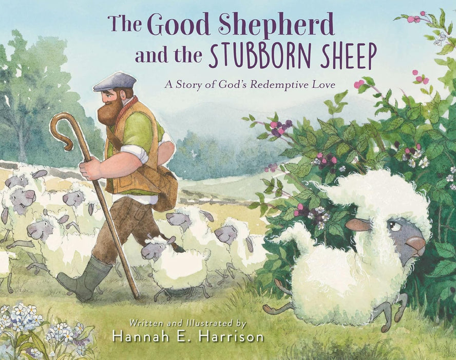 The Good Shepherd and the Stubborn Sheep by Hannah E. Harrison
