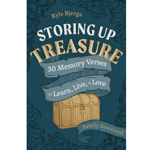 Storing Up Treasure: 30 Memory Verses to Learn, Live, and Love (Family Devotional) - Kyle Bjerga