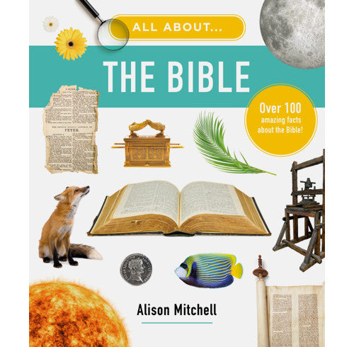 All About the Bible: Over 100 Amazing Facts about the Bible - Alison Mitchell
