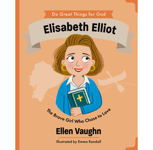 Elisabeth Elliot: The Brave Girl Who Chose to Love (Do Great Things for God) - Ellen Vaughn,