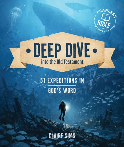 Deep Dive into the Old Testament: 51 Expeditions in God's Word - Claire Sims