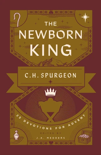 The Newborn King: 25 Devotions for Advent from C.H. Spurgeon - Charles H. Spurgeon