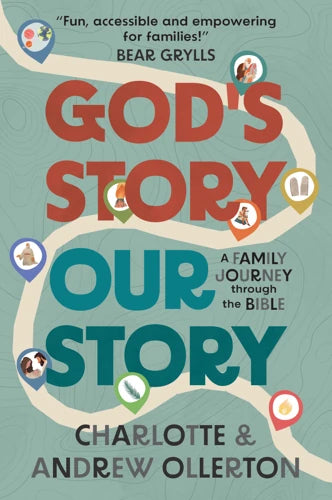 God’s Story, Our Story: A Family Journey through the Bible - Charlotte Ollerton & Andrew Ollerton