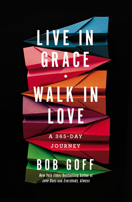 Live in Grace Walk in Love by Bob Goff