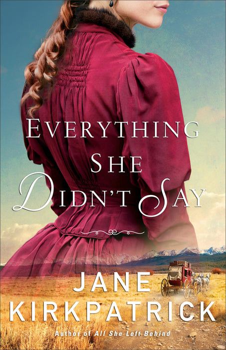 Everything She Didn't Say by Jane Kirkpatrick