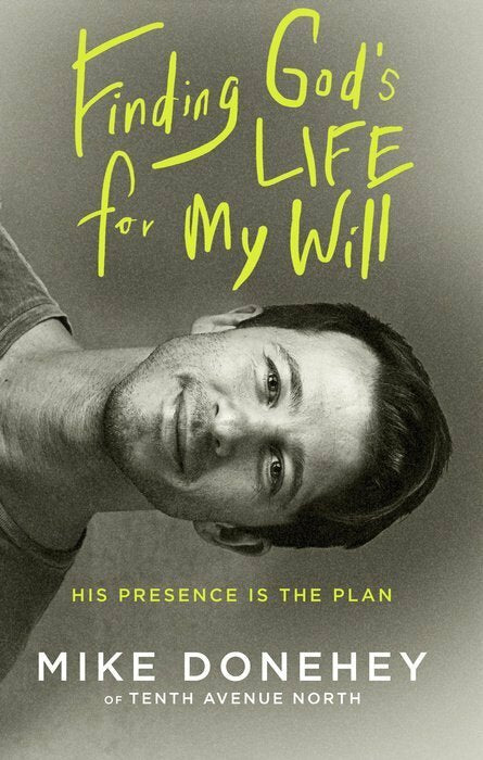 Finding God's Life For My Will by Mike Donehey