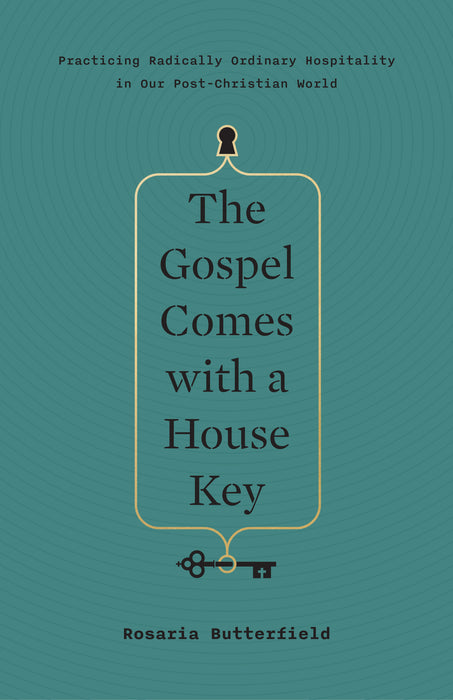 The Gospel Comes with a House Key by Rosaria Butterfield