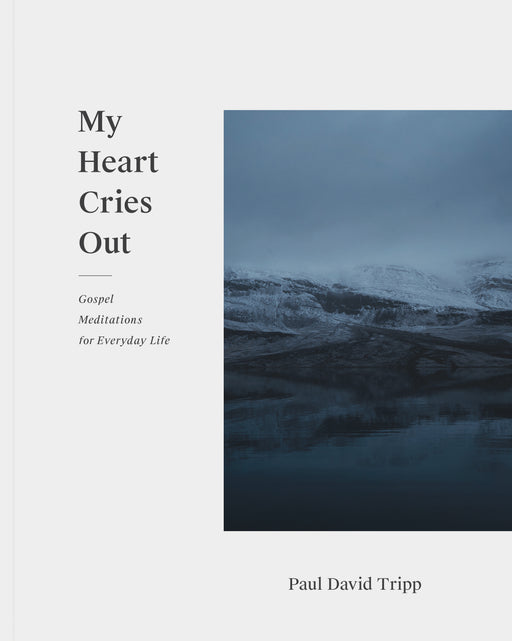 My Heart Cries Out by Paul David Tripp