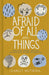Afraid of All the Things by Scarlet Hiltibidal