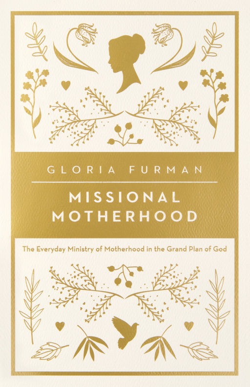 Missional Motherhood by Gloria Furman