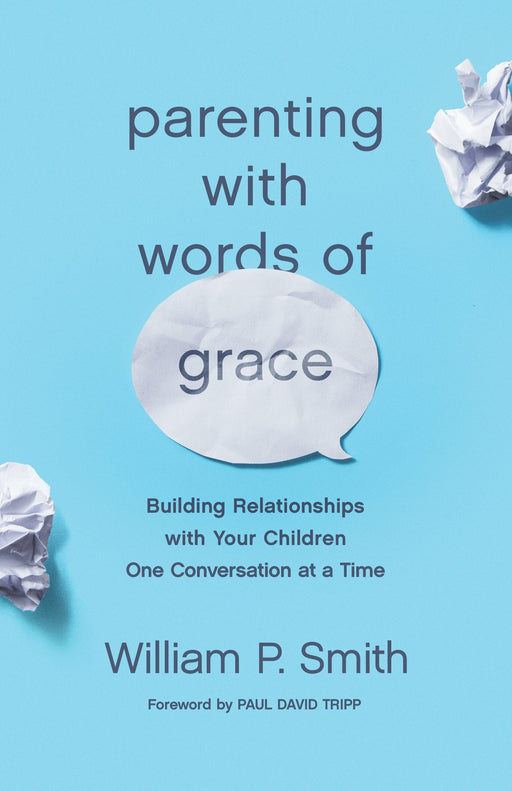 Parenting with Words of Grace by William P Smith