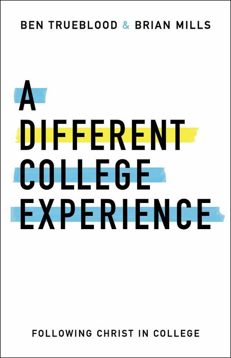 A Different College Experience by Ben Trueblood and Brian Mills