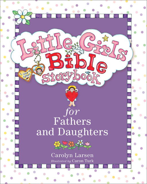Little Girls Bible Storybook for Fathers and Daughters by Carolyn Larsen